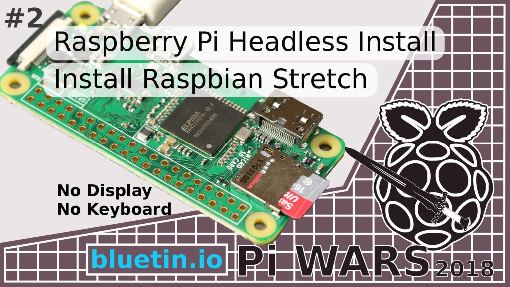 Pi Wars 2018 Raspberry Pi Headless Install